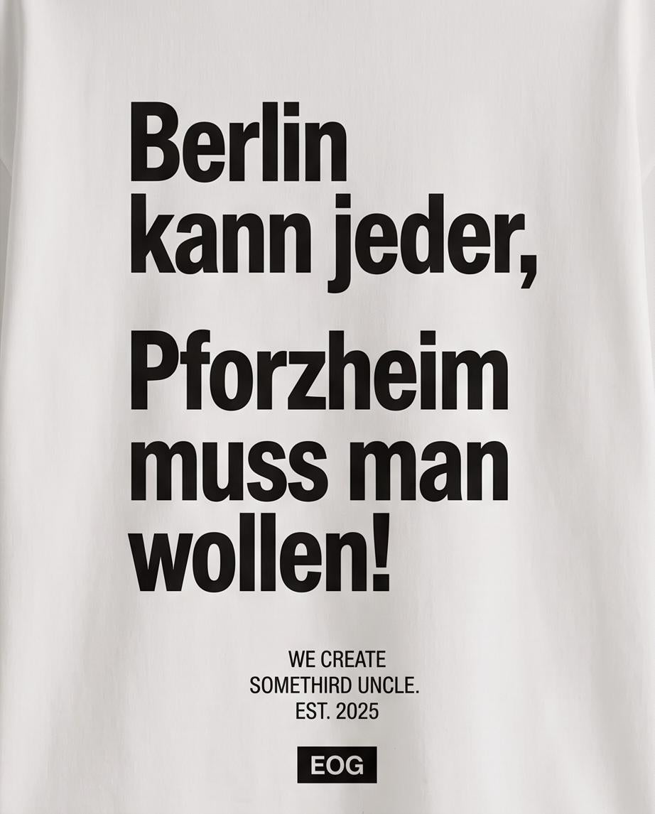 Pforzheim Shirt | Berlin kann jeder, Pforzheim muss man wollen! | Lustiges Statement T-Shirt | Oversized Unisex